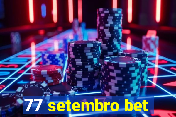 77 setembro bet